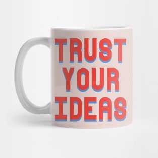 Trust Your Ideas Motivational Graphic Mug